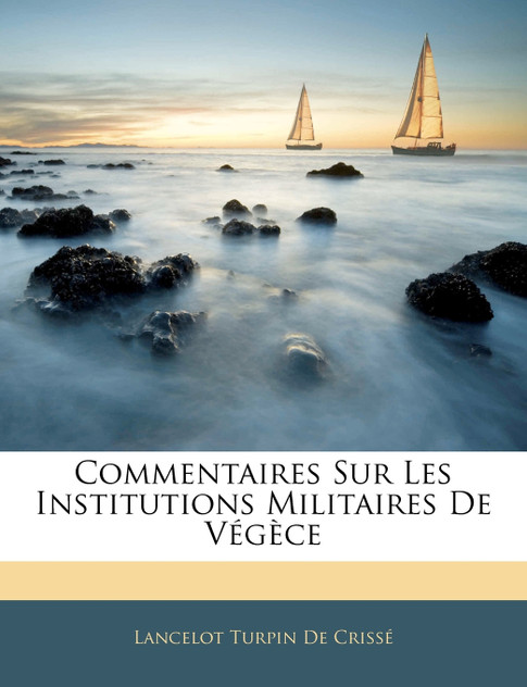 Commentaires Sur Les Institutions Militaires De Végèce Commentaires Sur Les Institutions Militaires De Végèce