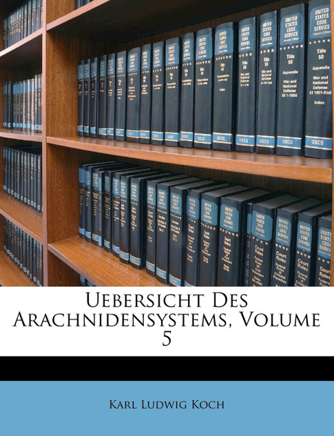 Uebersicht Des Arachnidensystems, Volume 5 Uebersicht Des Arachnidensystems, Volume 5
