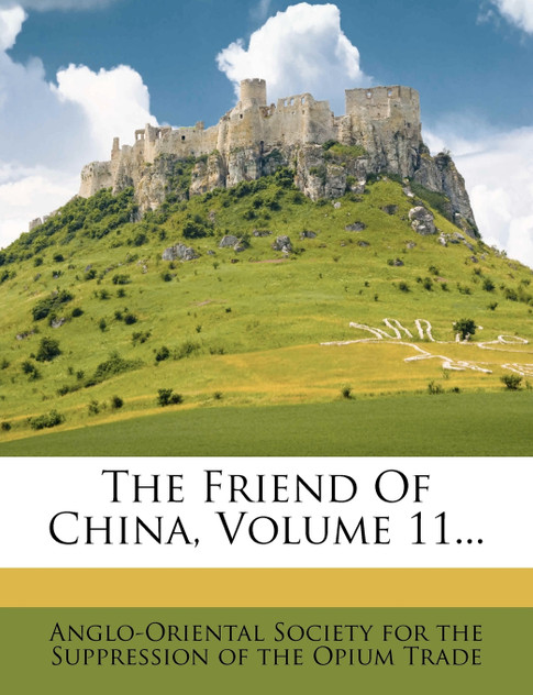 The Friend Of China, Volume 11... The Friend Of China, Volume 11...