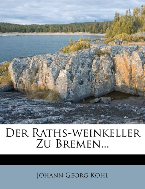 Der Raths-Weinkeller zu Bremen... Der Raths-Weinkeller zu Bremen...