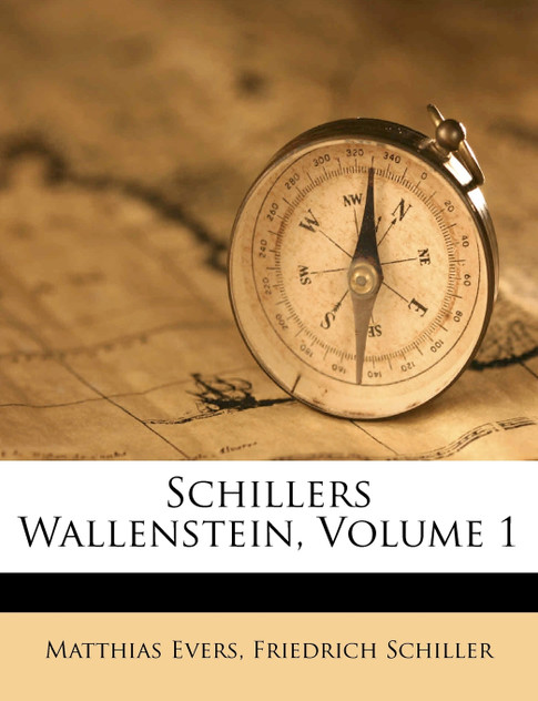 Schillers Wallenstein, Volume 1 Schillers Wallenstein, Volume 1