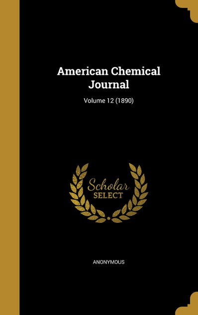 American Chemical Journal; Volume 12 (1890)