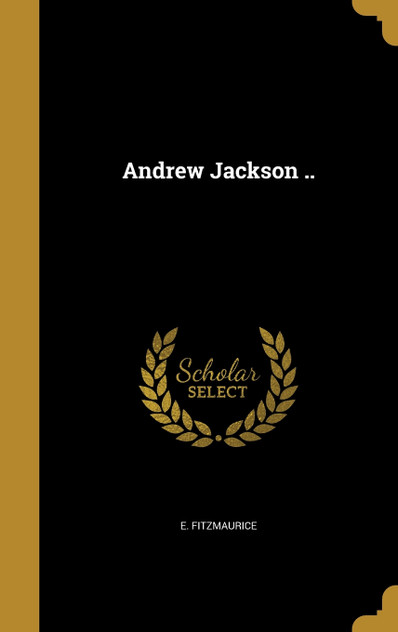 Andrew Jackson .. Andrew Jackson ..