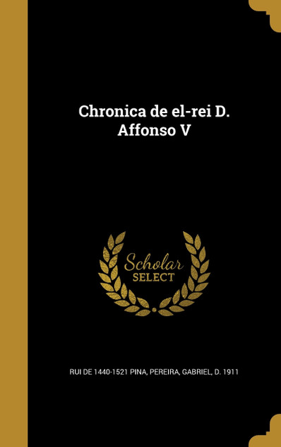 Chronica de el-rei D. Affonso V Chronica de el-rei D. Affonso V