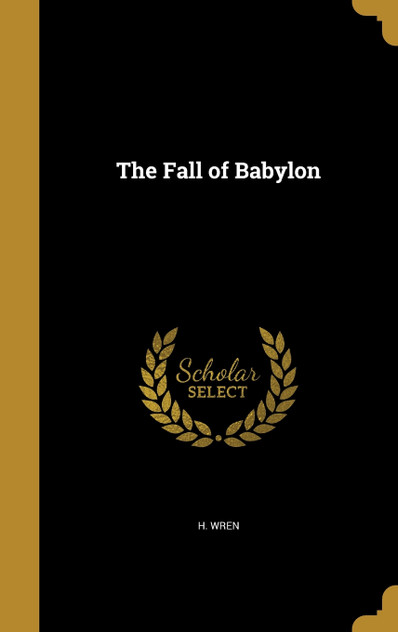 The Fall of Babylon The Fall of Babylon