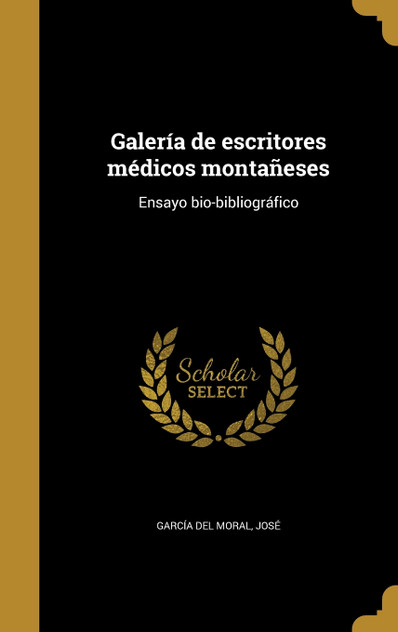 Galería de escritores médicos montañeses Galería de escritores médicos montañeses