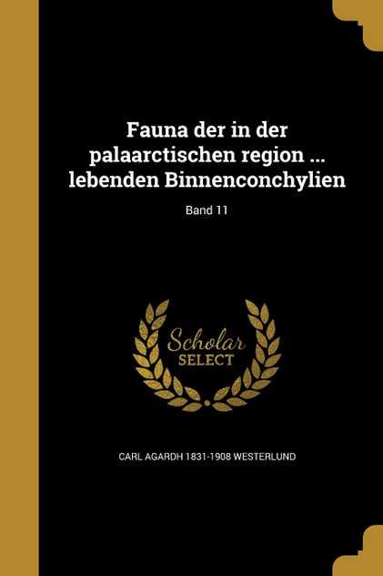 Fauna der in der palaarctischen region ... lebenden Binnenconchylien; Band 11 Fauna der in der palaarctischen region ... lebenden Binnenconchylien; Band 11
