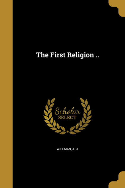 The First Religion .. The First Religion ..