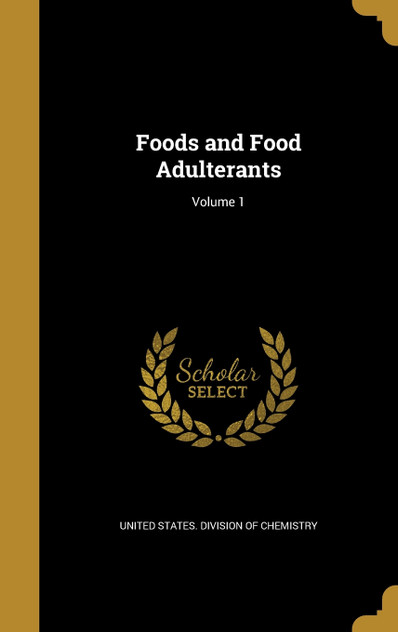 Foods and Food Adulterants; Volume 1