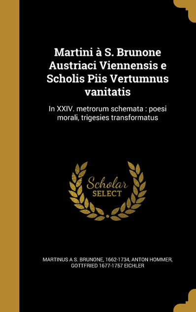 Martini à S. Brunone Austriaci Viennensis e Scholis Piis Vertumnus vanitatis Martini à S. Brunone Austriaci Viennensis e Scholis Piis Vertumnus vanitatis