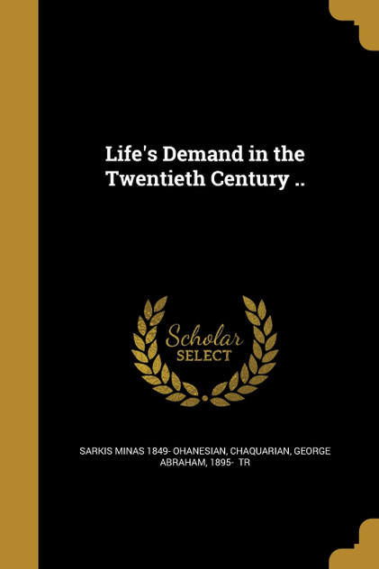 Life's Demand in the Twentieth Century .. Life's Demand in the Twentieth Century ..