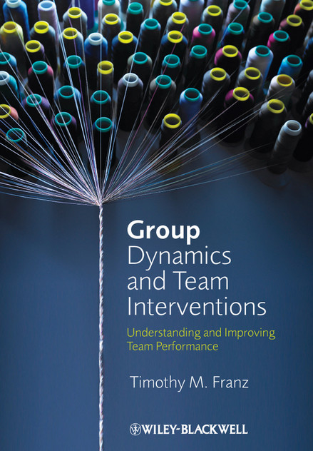 Group Dynamics and Team Interventions Group Dynamics and Team Interventions