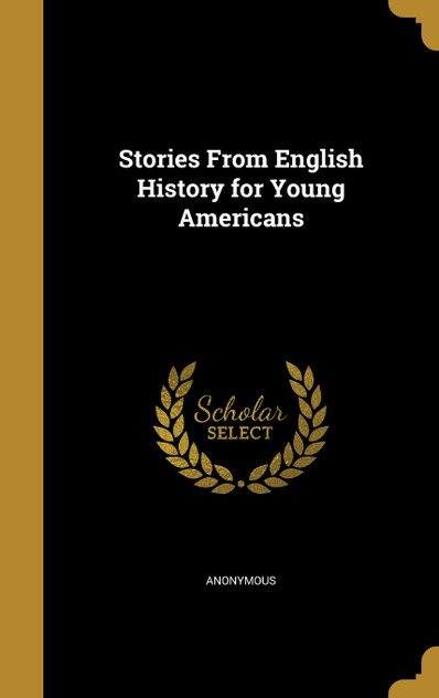 Stories From English History for Young Americans