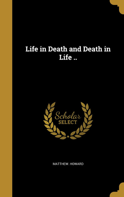 Life in Death and Death in Life .. Life in Death and Death in Life ..