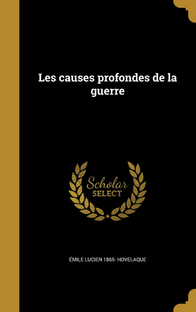 Les causes profondes de la guerre Les causes profondes de la guerre