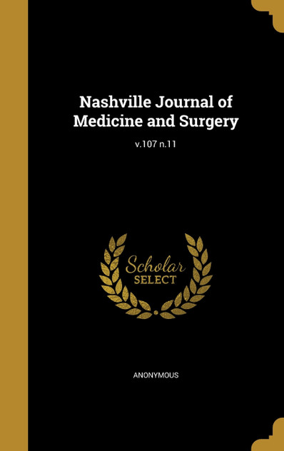 Nashville Journal of Medicine and Surgery; v.107 n.11 Nashville Journal of Medicine and Surgery; v.107 n.11