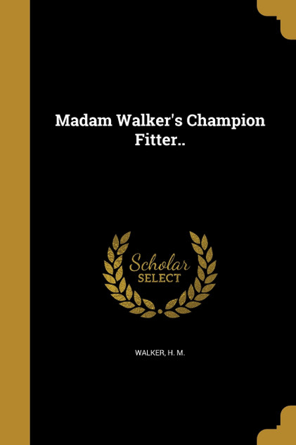 Madam Walker's Champion Fitter.. Madam Walker's Champion Fitter..