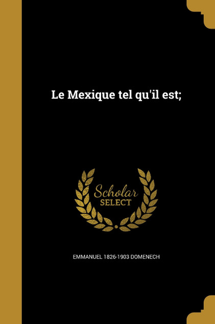 Le Mexique tel qu'il est; Le Mexique tel qu'il est;