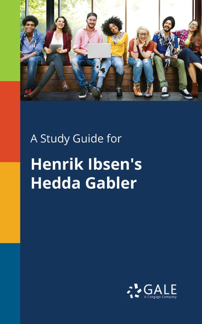 A Study Guide for Henrik Ibsen's Hedda Gabler A Study Guide for Henrik Ibsen's Hedda Gabler