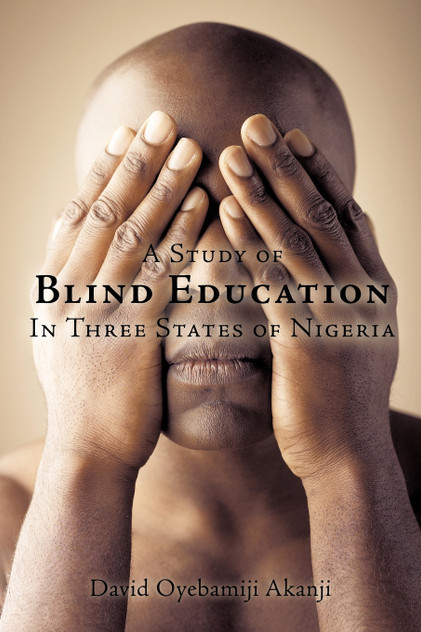 A Study of Blind Education in Three States of Nigeria A Study of Blind Education in Three States of Nigeria