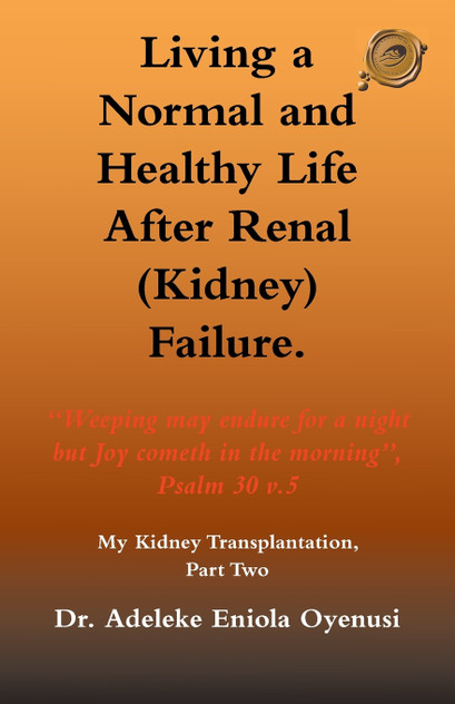 Living a Normal & Healthy Life After Renal (Kidney) Failure Living a Normal & Healthy Life After Renal (Kidney) Failure