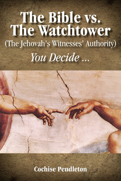 The Bible vs. the Watchtower (the Jehovah's Witnesses' Authority) The Bible vs. the Watchtower (the Jehovah's Witnesses' Authority)