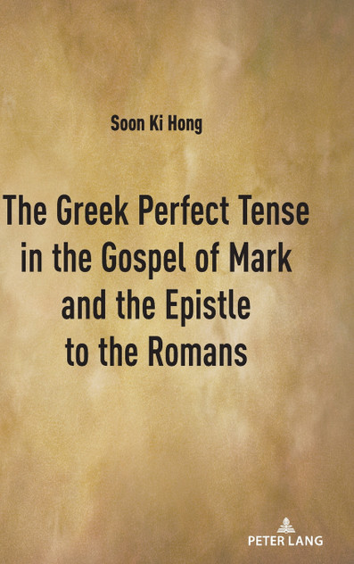 The Greek Perfect Tense in the Gospel of Mark and the Epistle to the Romans