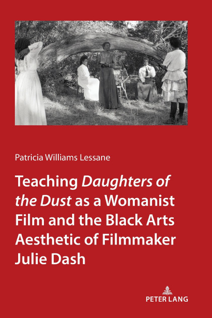 Teaching <I>Daughters of the Dust" as a Womanist Film and the Black Arts Aesthetic of Filmmaker Julie Dash