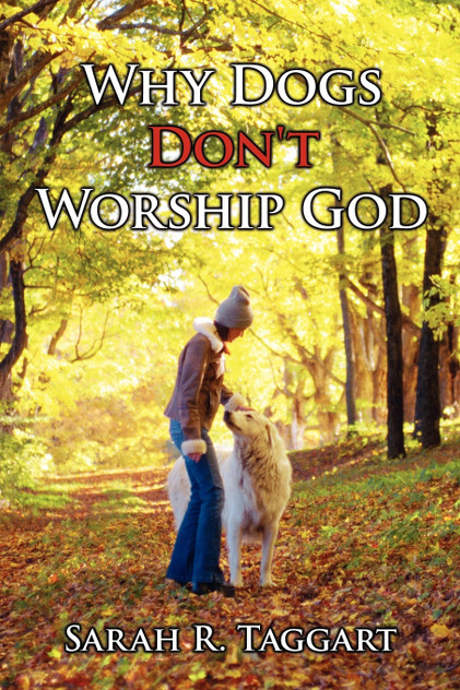 Why Dogs Don't Worship God Why Dogs Don't Worship God
