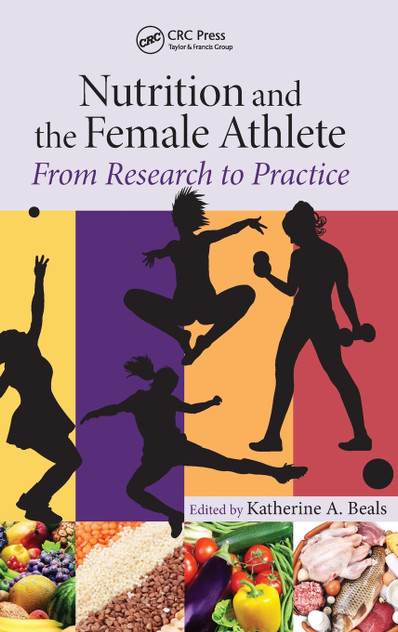 Nutrition and the Female Athlete Nutrition and the Female Athlete