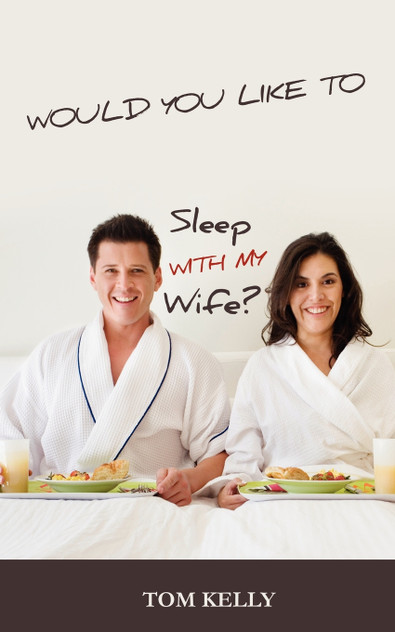 Would You Like to Sleep with My Wife? Would You Like to Sleep with My Wife?