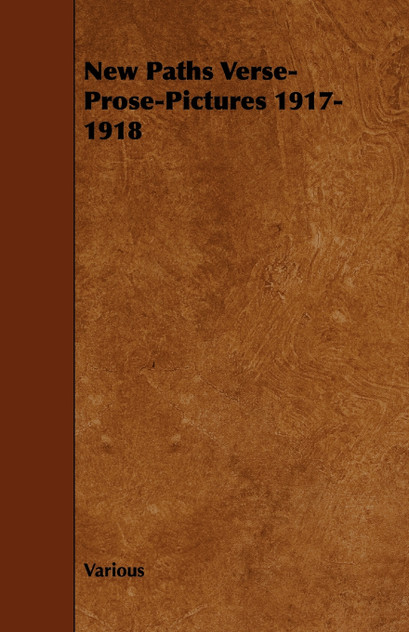 New Paths Verse-Prose-Pictures 1917-1918 New Paths Verse-Prose-Pictures 1917-1918