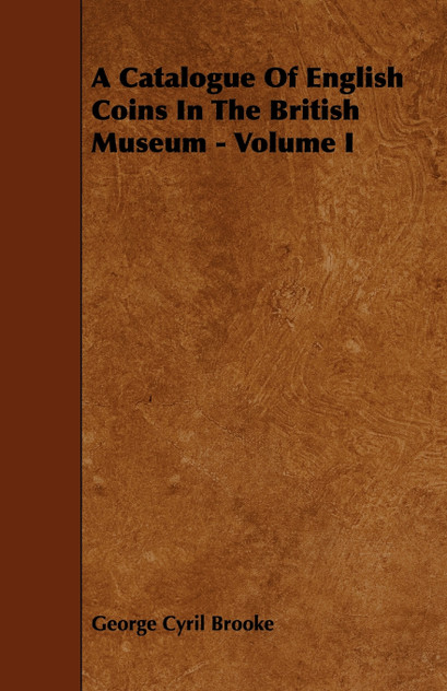 A Catalogue of English Coins in the British Museum - Volume I