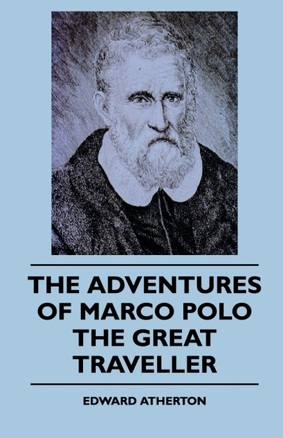 The Adventures Of Marco Polo The Great Traveller The Adventures Of Marco Polo The Great Traveller