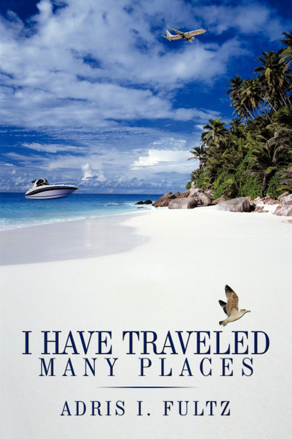 I Have Traveled Many Places I Have Traveled Many Places