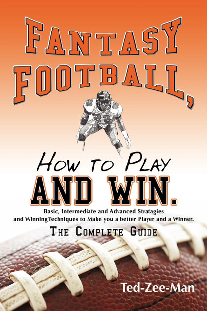 Fantasy Football, How to Play and Win. Fantasy Football, How to Play and Win.