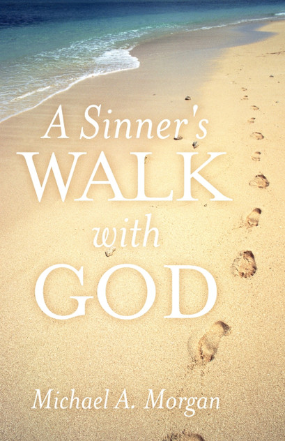 A Sinner's Walk with God A Sinner's Walk with God