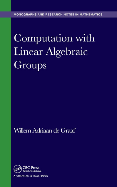 Computation with Linear Algebraic Groups Computation with Linear Algebraic Groups