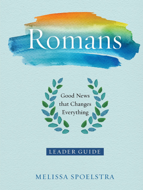 Romans - Women's Bible Study Leader Guide Romans - Women's Bible Study Leader Guide