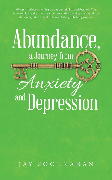 Abundance, a Journey from Anxiety and Depression Abundance, a Journey from Anxiety and Depression