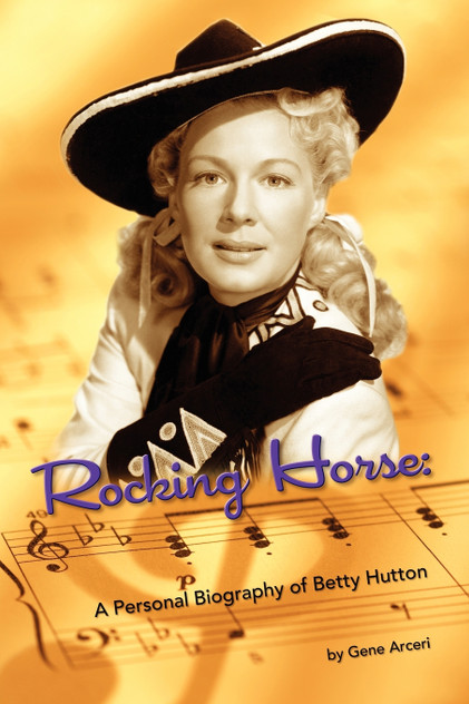 Rocking Horse - A Personal Biography of Betty Hutton Rocking Horse - A Personal Biography of Betty Hutton
