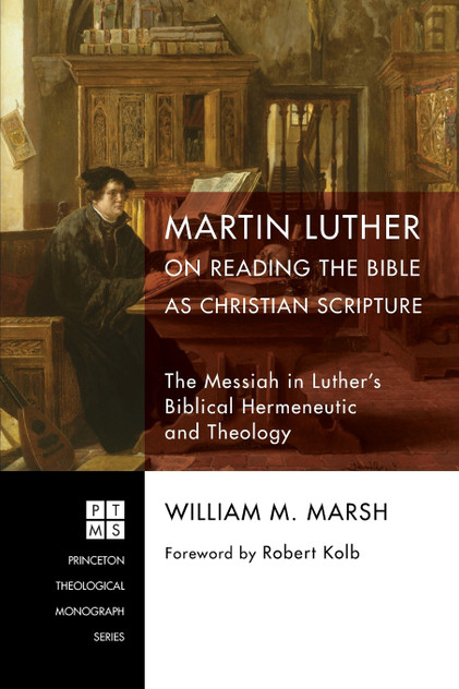 Martin Luther on Reading the Bible as Christian Scripture Martin Luther on Reading the Bible as Christian Scripture