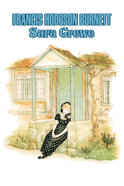 Sara Crewe by Frances Hodgson Burnett, Juvenile Fiction, Classics, Family Sara Crewe by Frances Hodgson Burnett, Juvenile Fiction, Classics, Family