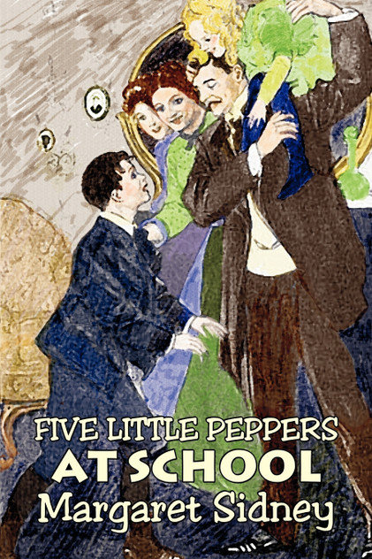 Five Little Peppers at School by Margaret Sidney, Fiction, Family, Action & Adventure Five Little Peppers at School by Margaret Sidney, Fiction, Family, Action & Adventure