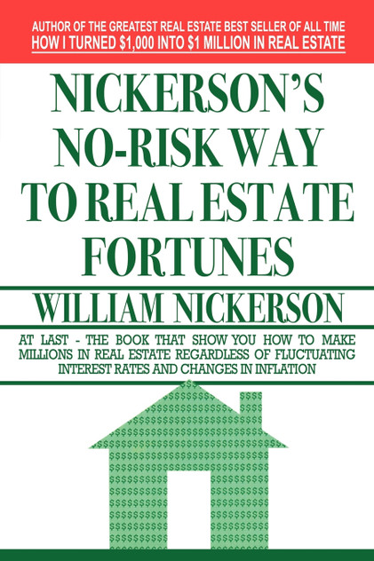 Nickerson's No-Risk Way to Real Estate Fortunes Nickerson's No-Risk Way to Real Estate Fortunes