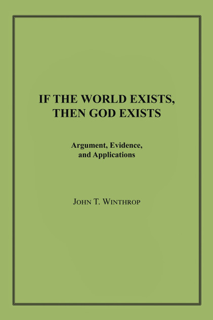 If the World Exists, Then God Exists If the World Exists, Then God Exists