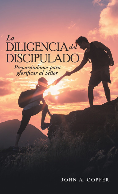 La Diligencia Del Discipulado La Diligencia Del Discipulado