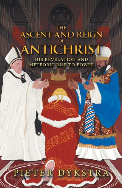 The Ascent and Reign of Antichrist The Ascent and Reign of Antichrist