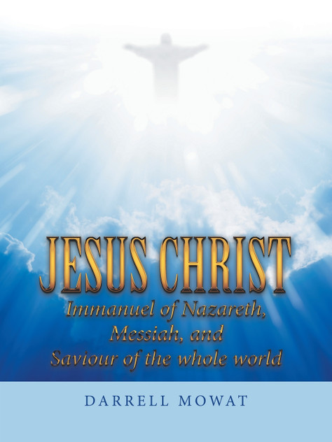 Jesus Christ Immanuel of Nazareth, Messiah, and Saviour of the Whole World Jesus Christ Immanuel of Nazareth, Messiah, and Saviour of the Whole World
