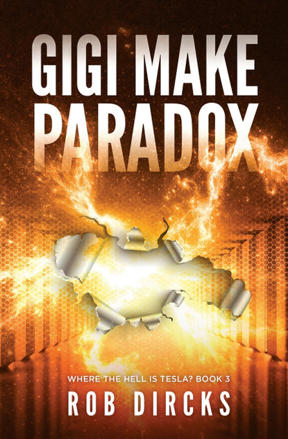 Gigi Make Paradox (Where the Hell is Tesla? Book 3)